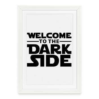 Welcome to the dark side - Affiche encadrée (27 × 37 cm) - blanc - Devant