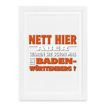 Nett hier - Aber waren Sie schon mal in Baden - Gerahmtes Poster (27 × 37 cm) - Weiß - Vorne