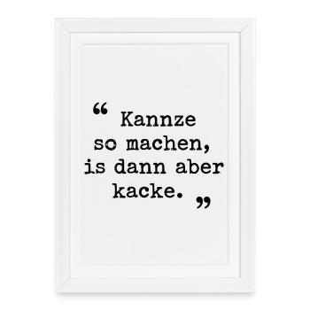 Région de la Ruhr Dialecte de la Ruhrpott Kannze so machen - Affiche encadrée (27 × 37 cm) - blanc - Devant