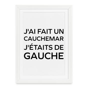 J'ai fais un Cauchemar j'étais de Gauche - Affiche encadrée (27 × 37 cm) - blanc - Devant