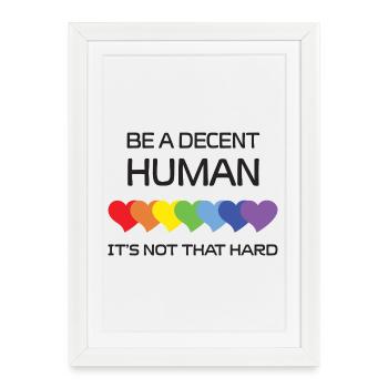 Mois de la fierté LGBTQ - Soyez une personne décente. Ce n’est pas th - Affiche encadrée (27 × 37 cm) - blanc - Devant