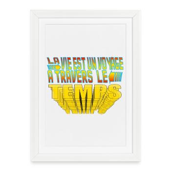 La vie est un voyage à travers le temps. - Affiche encadrée (27 × 37 cm) - blanc - Devant