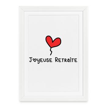 RETRAITE. BONNE RETRAITE. JOYEUSE RETRAITE - Affiche encadrée (27 × 37 cm) - blanc - Devant