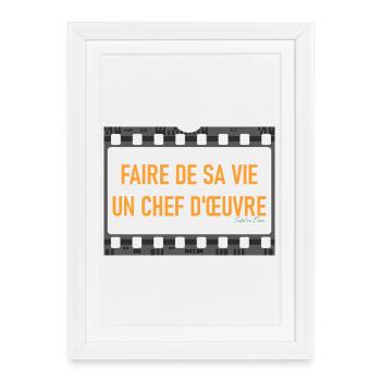 Faire de sa vie, un chef d'oeuvre  - Affiche encadrée (27 × 37 cm) - blanc - Devant