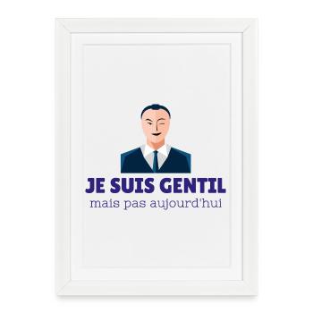 Gentil mais pas aujourd’hui - Affiche encadrée (27 × 37 cm) - blanc - Devant