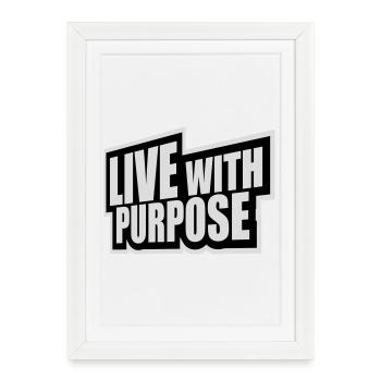 Live With Purpose Motivation Sense Mindset Saying - Framed poster (27 × 37 cm) - white - Front