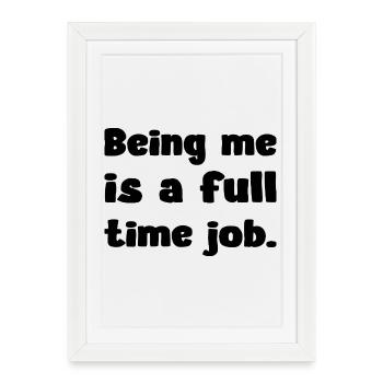 Être moi, c’est une citation humoristique pour un emploi à temps plein - Affiche encadrée (27 × 37 cm) - blanc - Devant