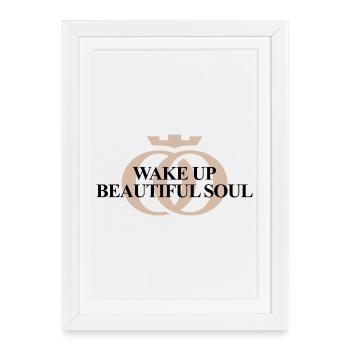 WAKE UP BEAUTIFUL SOUL – Oppoline Collection - Affiche encadrée (27 × 37 cm) - blanc - Devant