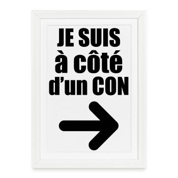 Je suis à côté d'un con ! - Affiche encadrée (27 × 37 cm) - blanc - Devant