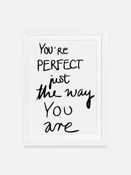 You're perfect just the way you are - Gerahmtes Poster (27 × 37 cm) - Weiß