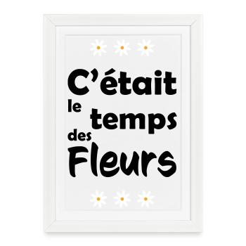 C'était le temps des fleurs - Affiche encadrée (27 × 37 cm) - blanc - Devant