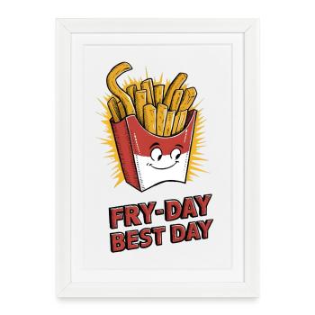 Fry-Day, Meilleur jour - Affiche encadrée (27 × 37 cm) - blanc - Devant