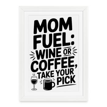 Carburant pour maman : vin ou café Faites votre choix - Affiche encadrée (27 × 37 cm) - blanc - Devant