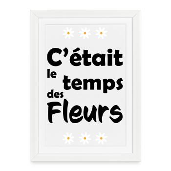 C"était le temps des fleurs - Affiche encadrée (27 × 37 cm) - blanc - Devant