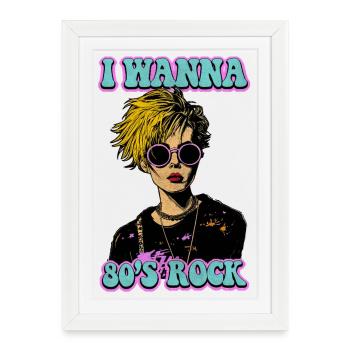 I want to 80s Rock - Framed poster (27 × 37 cm) - white - Front
