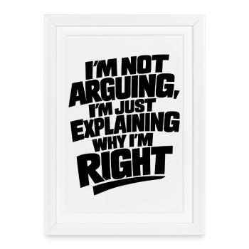Je ne discute pas, j’ai raison, ironie - Affiche encadrée (27 × 37 cm) - blanc - Devant