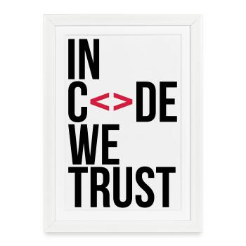 in code we trust ! - Affiche encadrée (27 × 37 cm) - blanc - Devant