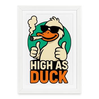 Chemise High As Duck – Funny Stoner Duck - Affiche encadrée (27 × 37 cm) - blanc - Devant