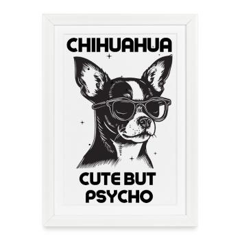 Chihuahua Cute But Psycho  - Framed poster (27 × 37 cm) - white - Front