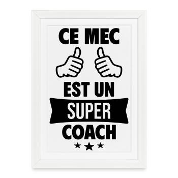 Ce Mec Est Un Super Coach Humour - Affiche encadrée (27 × 37 cm) - blanc - Devant