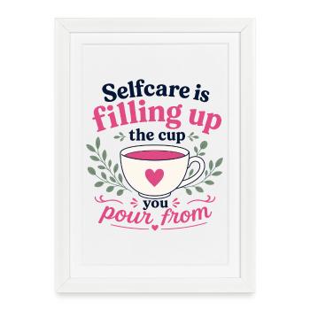 Selfcare Is Filling Up The Cup You Pour From - Framed poster (27 × 37 cm) - white - Front