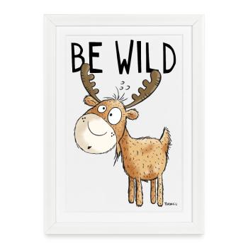 Be Wild Elch - Elche - Hirsch - Reh - Geschenk - Gerahmtes Poster (27 × 37 cm) - Weiß - Vorne