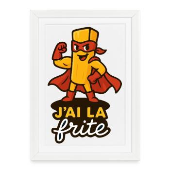 J'ai la frite - Affiche encadrée (27 × 37 cm) - blanc - Devant
