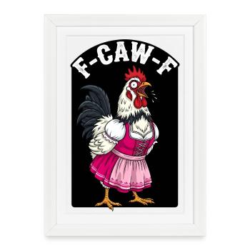 F-CAW-F Chemise Chicken Fun | Cadeau amusant - Affiche encadrée (27 × 37 cm) - blanc - Devant