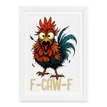 F Caw F Rooster Funny Bird F-CAW-F Chicken - Framed poster (27 × 37 cm) - white - Front