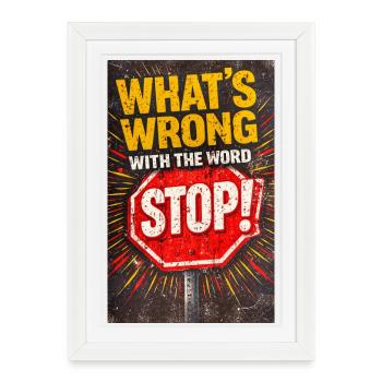 Qu’y a-t-il de mal avec le mot STOP - Affiche encadrée (27 × 37 cm) - blanc - Devant