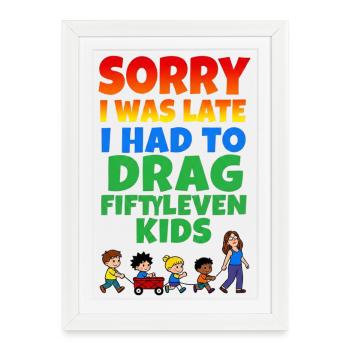 Late because the children are pulling - Framed poster (27 × 37 cm) - white - Front