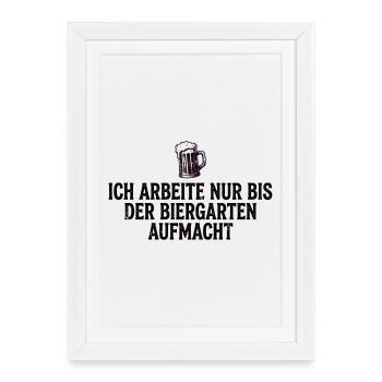 Biergarten Shirt Lustig Ich Arbeite Nur - Gerahmtes Poster (27 × 37 cm) - Weiß - Vorne