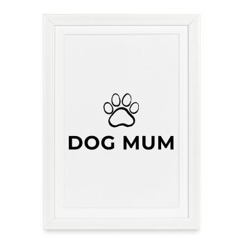 Dog Mum - Dog Mom - Framed poster (27 × 37 cm) - white - Front