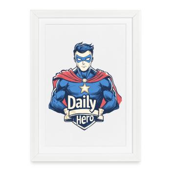 Daily Hero - Libérez le héros qui sommeille en vous - Affiche encadrée (27 × 37 cm) - blanc - Devant