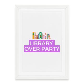 Library and books are better than a party - Framed poster (27 × 37 cm) - white - Front
