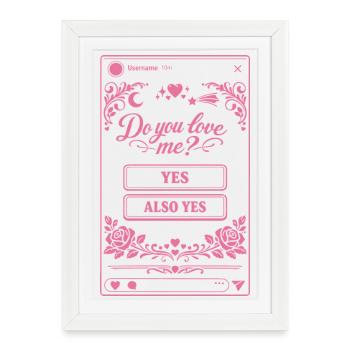 Do you love me? Yes or Also Yes | Social Media - Affiche encadrée (27 × 37 cm) - blanc - Devant