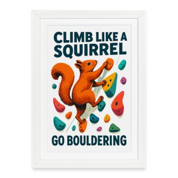 Climb Like a Squirrel – Motivierendes Design - Gerahmtes Poster (27 × 37 cm) - Weiß - Vorne