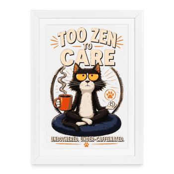 Trop zen pour s’en soucier, Chat - Affiche encadrée (27 × 37 cm) - blanc - Devant
