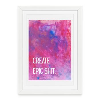 Create epic shit. - Framed poster (27 × 37 cm) - white - Front