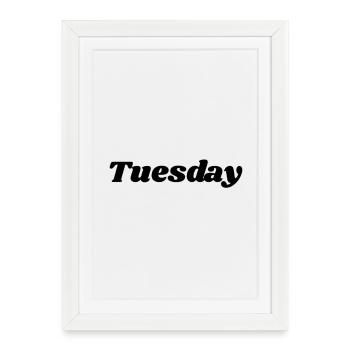 Tuesday – Black lettering - Framed poster (27 × 37 cm) - white - Front