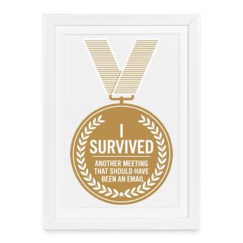 I Survived Another Meeting Email Home Office Office - Framed poster (27 × 37 cm) - white - Front