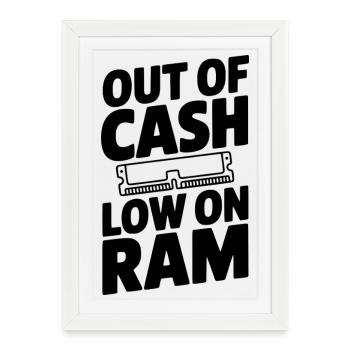 Out of Cash Low on RAM - Framed poster (27 × 37 cm) - white - Front