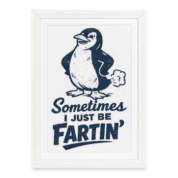 Sometimes I just fart – farting penguin - Framed poster (27 × 37 cm) - white - Front