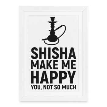 Citation de Shisha Make Me Happy Hookah - Affiche encadrée (27 × 37 cm) - blanc - Devant