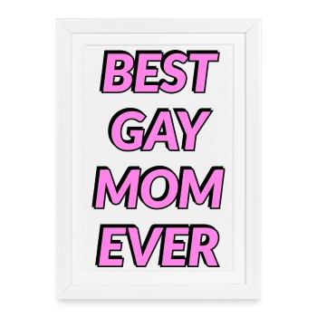 Meilleure maman gay de tous les temps - Affiche encadrée (27 × 37 cm) - blanc - Devant