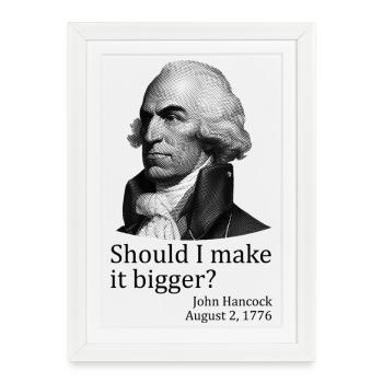 Should I make it bigger? John Hancock, July 4 - Framed poster (27 × 37 cm) - white - Front