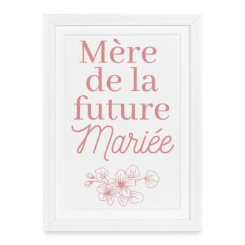 Mère de la future Mariée. EVJF Team future mariée  - Affiche encadrée (27 × 37 cm) - blanc - Devant