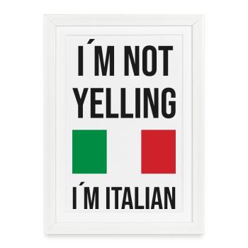 I ́m not yelling i ́m italian - Framed poster (27 × 37 cm) - white - Front