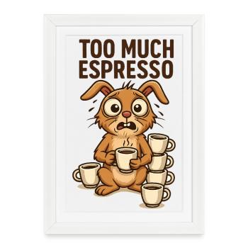 Too Much Espresso Bunny Animals Design Breakfast - Framed poster (27 × 37 cm) - white - Front
