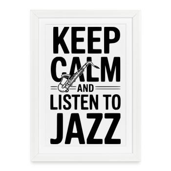 Restez calme et écoutez du jazz - Affiche encadrée (27 × 37 cm) - blanc - Devant